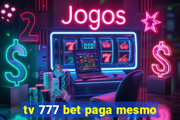 tv 777 bet paga mesmo